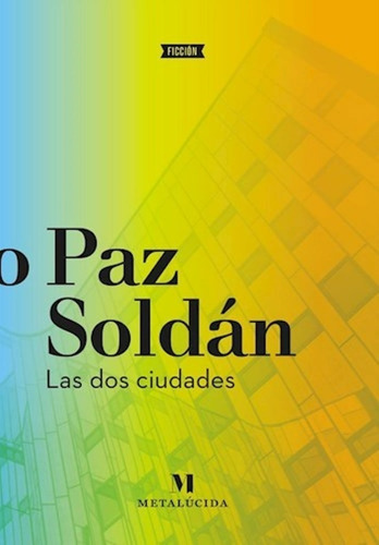 Las Dos Ciudades - Edmundo Paz Soldan - Metalucida