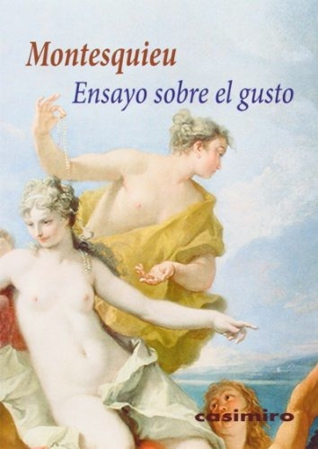 Ensayo Sobre El Gusto, De Montesquieu. Editorial Casimiro, Tapa Blanda En Español, 9999