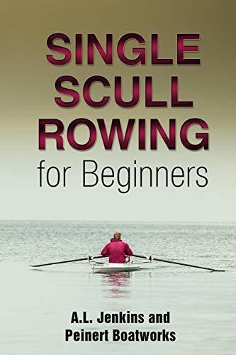 Single Scull Rowing For Beginners, De Al Jenkins. Editorial Jack Walker Press, Tapa Blanda En Inglés