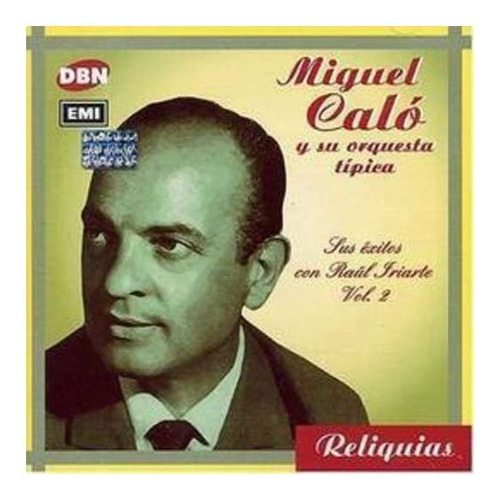 Sus Exitos Con Raul Iriarte - Calo Miguel (cd)