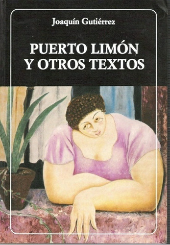 Puerto Limón Y Otros Textos, De Joaquín Gutiérrez. Editorial Biblioteca Ayacucho En Español
