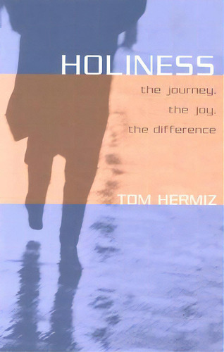 Holiness: The Journey, The Joy, The Difference, De Hermiz, Tom. Editorial Lightning Source Inc, Tapa Blanda En Inglés