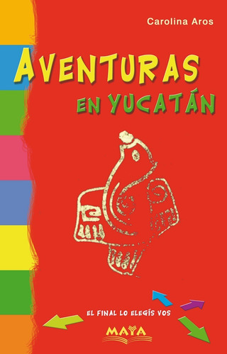 Imagen 1 de 2 de Libro. Aventuras En Yucatan. El Final Lo Elegís Vos