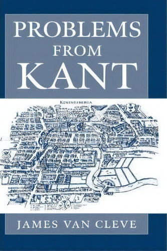 Problems From Kant, De James Van Cleve. Editorial Oxford University Press Inc, Tapa Dura En Inglés