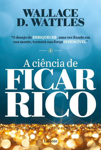 A ciência de ficar rico, de Wattles, Wallace D.. Editora EDITORA LAFONTE LTDA,Lafonte, capa mole em português, 2022