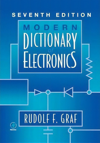 Modern Dictionary Of Electronics, De Rudolf F. Graf. Editorial Elsevier Science Technology, Tapa Blanda En Inglés