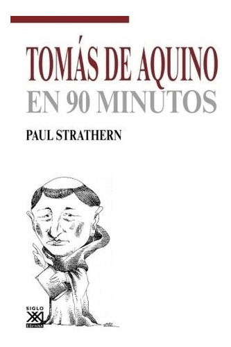 Tomas De Aquino En 90 Minutos, De Strathern. Editorial Siglo Xxi España, Tapa Blanda En Español