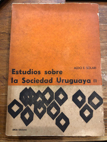 Estudios Sobre La Sociedad Uruguaya - Tomo 1 - Aldo Solari