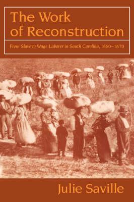 Libro The Work Of Reconstruction : From Slave To Wage Lab...