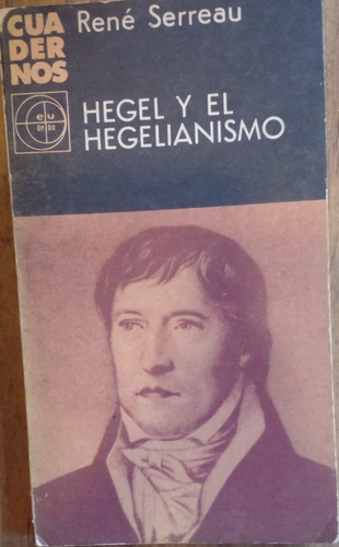 Hegel Y El Hegelianismo - René Serreau