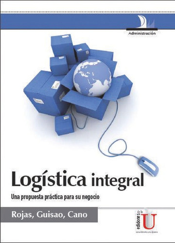 Logística Integral, De Miguel David Rojas López Y Otros