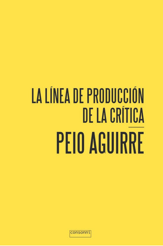 La Lãânea De La Producciãâ³n De La Crãâtica, De Aguirre, Peio. Editorial Consonni, Tapa Blanda En Español