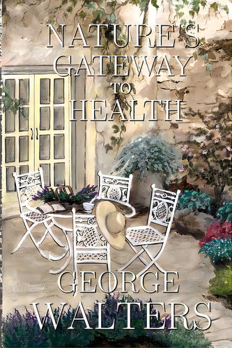 Natures Gateway To Health, De Walters, Ruth J.. Editorial Lightning Source Inc, Tapa Blanda En Inglés