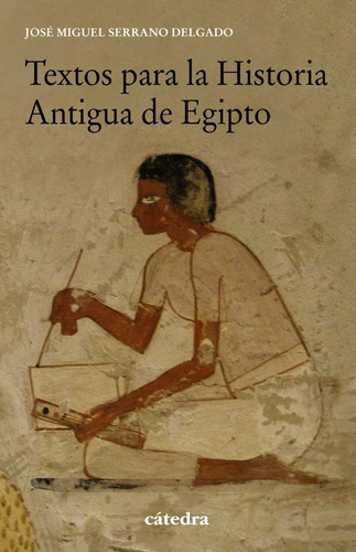 Textos Para La Historia Antigua De Egipto - Serrano Delga...
