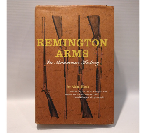 Remington Arms In American History Alden Hatch Rinehart