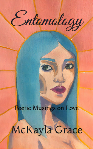 Entomology: Poetic Musings On Love, De Grace, Mckayla. Editorial Lightning Source Inc, Tapa Blanda En Inglés