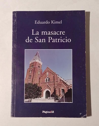 La Masacre De San Patricio - Eduardo Kimel