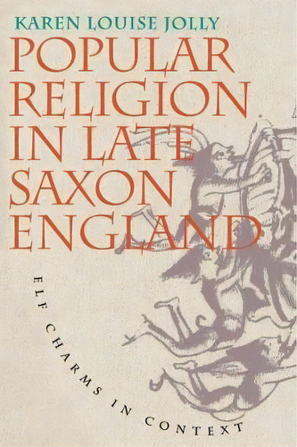 Popular Religion In Late Saxon England, De Karen Louise Jolly. Editorial University North Carolina Press, Tapa Blanda En Inglés