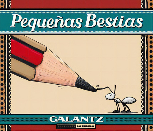 Pequeãâ±as Bestias, De Galantz, Daniel. Editorial Ediciones La Cúpula, S.l., Tapa Blanda En Español