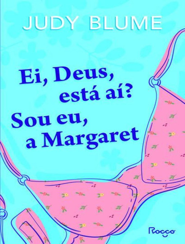Ei, Deus, Esta Ai? Sou Eu, A Margaret: Ei, Deus, Esta Ai? Sou Eu, A Margaret, De Blume, Judy. Editora Rocco, Capa Mole, Edição 1 Em Português, 2023