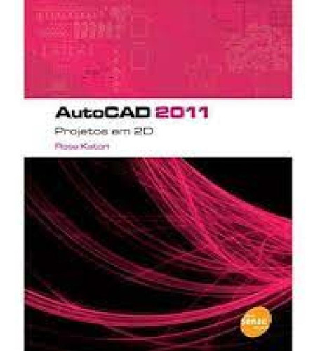 Autocad 2011: Projetos Em 2 D, De Rosa Katori. Editora Senac Sao Paulo, Capa Mole Em Português