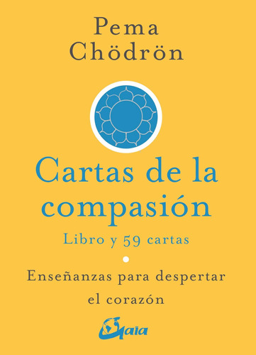 Cartas de la compasión (Libro y 59 cartas), de Pema Chödrön., vol. Único. Editorial Gaia Ediciones, tapa blanda en español, 2019