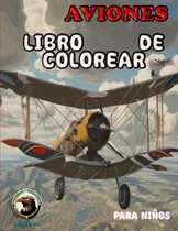 Comprar Aviones Libro De Colorear Para Niños: Un Divertido Lib 61ot5