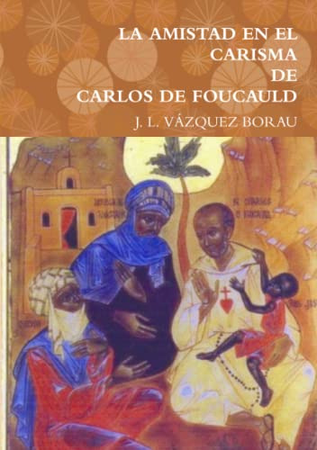 La Amistad En El Carisma De Carlos De Foucauld