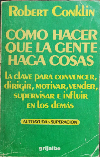 Cómo Hacer Que La Gente Haga Cosas / Robert Conklin / Envio