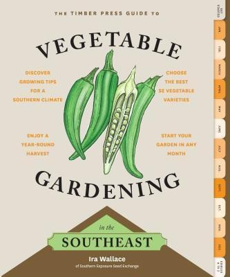 Timber Press Guide To Vegetable Gardening In The Southeas...