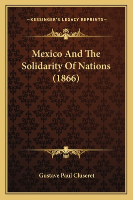 Libro Mexico And The Solidarity Of Nations (1866) - Cluse...