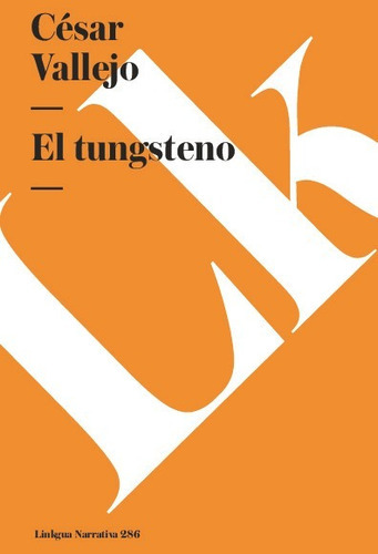 El Tungsteno, De César Vallejo. Editorial Linkgua Red Ediciones En Español