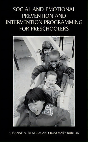 Social And Emotional Prevention And Intervention Programming For Preschoolers, De Susanne A. Denham. Editorial Springer Science Business Media, Tapa Dura En Inglés