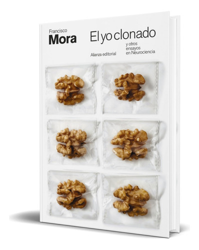 Libro El Yo Clonado Y Otros Ensayos En Neurociencia Original, De Francisco Mora. Alianza Editorial, Tapa Blanda En Español, 2023
