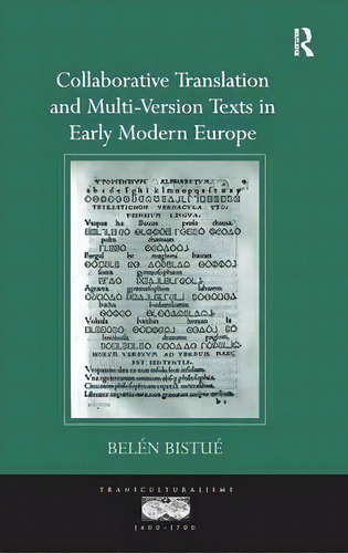 Collaborative Translation And Multi-version Texts In Early Modern Europe, De Belen Bistue. Editorial Taylor Francis Ltd, Tapa Dura En Inglés