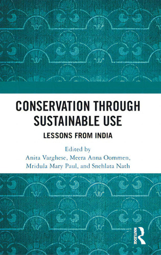 Conservation Through Sustainable Use: Lessons From India, De Varghese, Anita., Vol. 1. Editorial Routledge, Tapa Dura En Inglés