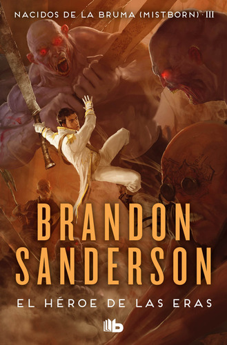 El Heroe De Las Eras Nacidos De La Bruma - Sanderson, Brando