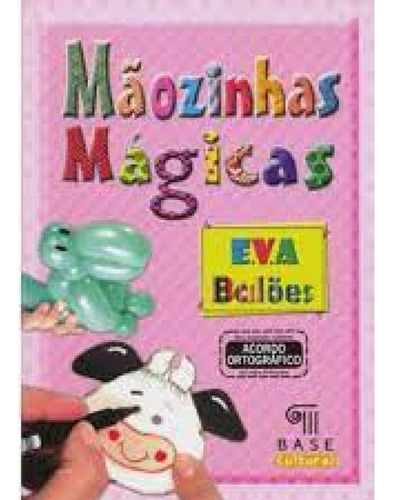 Maozinhas Magicas Eva Baloes, De Base Cultural. Editora Base Editorial - Didatico/tecnico, Capa Mole Em Português