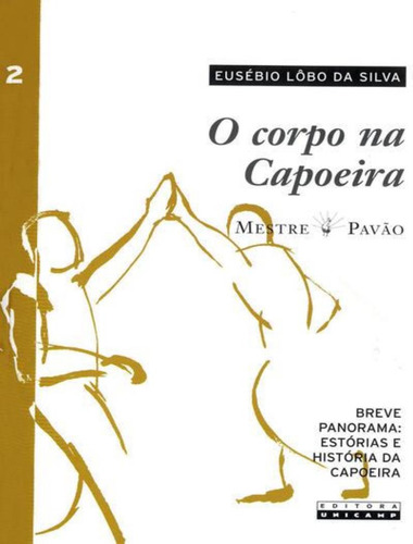 O Corpo Na Capoeira - Vol. Ii - 2ª Ed: O Corpo Na Capoeira - Vol. Ii - 2ª Ed, De Silva, Eusebio Lobo Da. Editora Unicamp, Capa Mole, Edição 2 Em Português, 2023