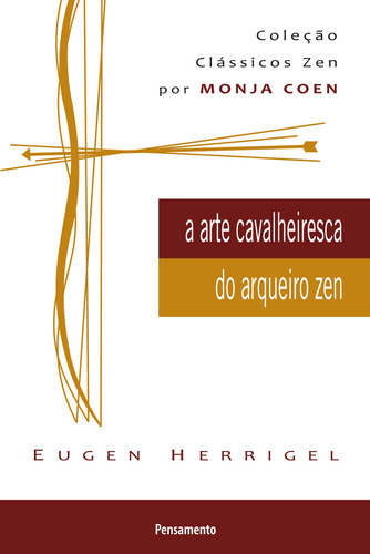 A Arte Cavalheiresca do Arqueiro Zen, de Herrigel, Eugen. Editora Pensamento-Cultrix Ltda., capa mole em português, 2011