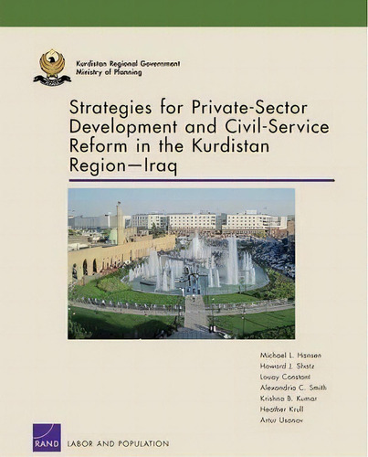 Strategies For Private-sector Development And Civil-service Reform In The Kurdistan Region Iraq, De Michael L. Hansen. Editorial Rand, Tapa Blanda En Inglés