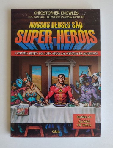 Livro - Nossos Deuses São Super-heróis - A História Secreta Dos Super-heróis Das Histórias Em Quadrinhos Capa Comum