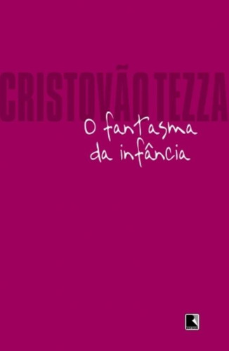 O fantasma da infância, de Tezza, Cristóvão. Editora Record Ltda., capa mole em português, 2007