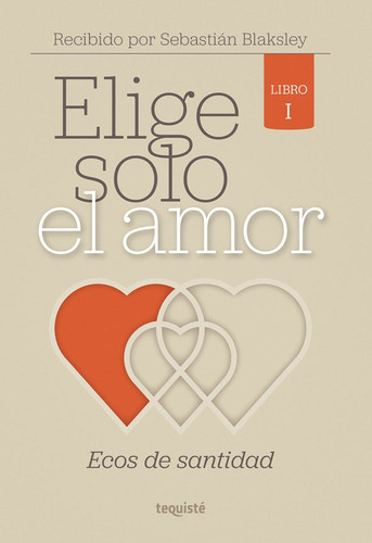Imagen 1 de 1 de Elige Solo El Amor, De Sebastián Blaksley