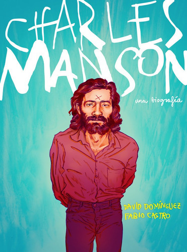 Charles Manson, de Domínguez, David. Editorial Random Cómic, tapa dura en español