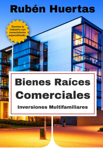 Libro: Bienes Raices Comerciales Inversiones Multifamiliares