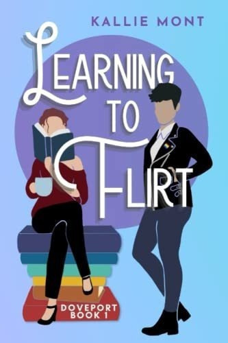 Learning To Flirt (doveport) - Mont, Kallie, De Mont, Kallie. Editorial Independently Published En Inglés