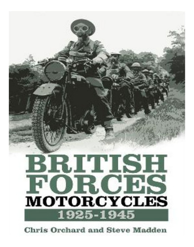 British Forces Motorcycles 1925-1945 - Steve Madden, C. Eb16