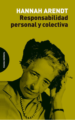 Responsabilidad Personal Y Colectiva, De Arendt, Hannah. Editorial Página Indómita, Tapa Blanda En Español