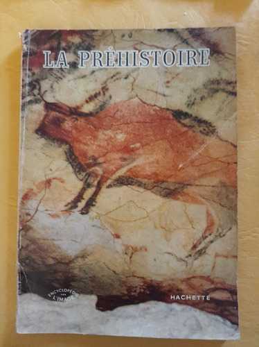 La Préhistoire - Enciclopedie Par L' Image - Hachette 